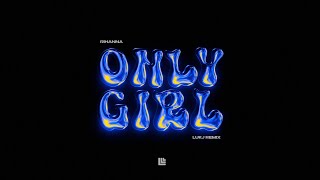 Rihanna - Only Girl (In The World) (LUKJ REMIX)