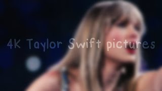 4K Taylor Swift pictures