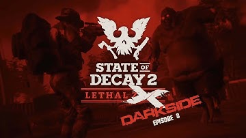 State Of Decay 2 Lethal Darkside Lets Go Beyond Lethal Fresh Start Episode 8