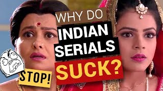Why Indian TV Serials Suck? Why Indian TV Serials Suck?