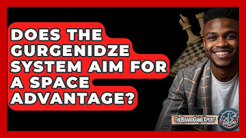 Does The Gurgenidze System Aim For A Space Advantage? - The Board Game Xpert