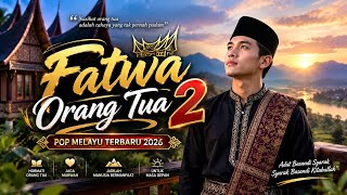 FATWA ORANG TUA 2 | POP MELAYU TERBARU 🔥 LAGU MINANG 2026 - Video Lirik