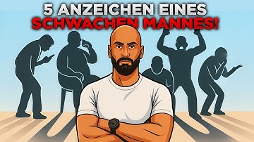 5 Dinge, die SCHWACHE MÄNNER tun (Ohne es zu bemerken!)