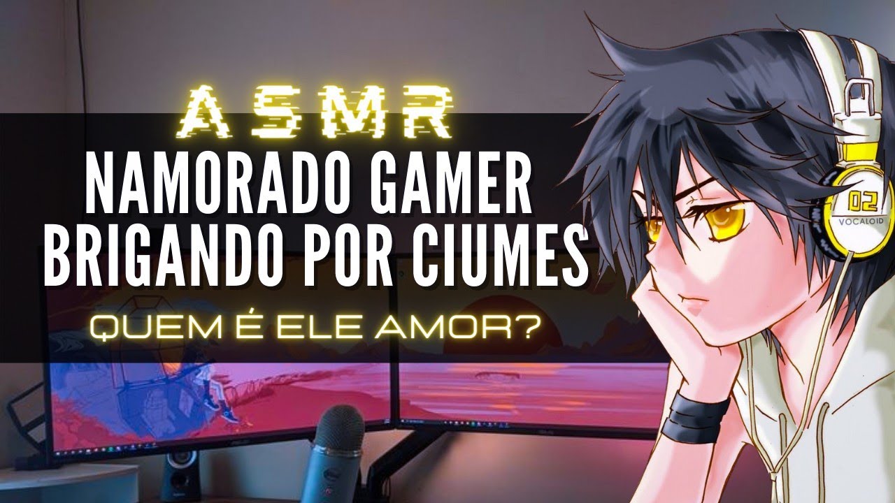 「ASMR」Namorado Gamer brigando por ciúmes [Quem é ele amor?]