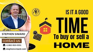 Realtor Granby Stephen Simard is now a good time to buy or sell a home?
