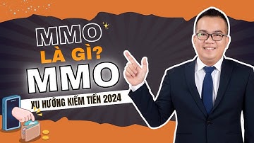 MMO là gì? Xu hướng kiếm tiền online của thời đại mới 2024