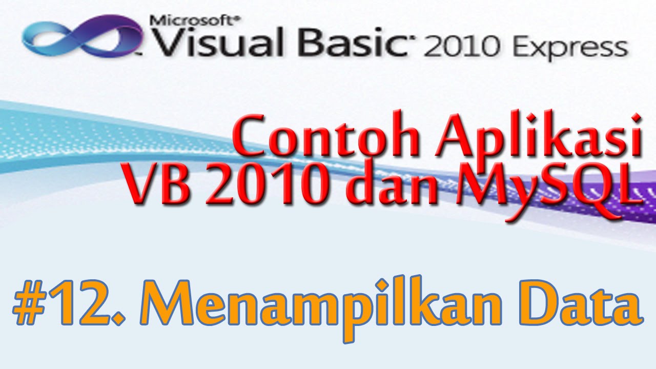 Contoh Pembuatan Aplikasi Visual Basic 2010 Dengan MySQL 
