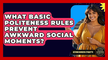 What Basic Politeness Rules Prevent Awkward Social Moments? - Beyond Borders Etiquette