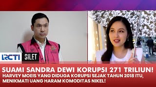 HARVEY MOEIS! Suami Sandra Dewi Patut Dimiskinkan & Hukum Mat1?! Ini Kata Pakar Hukum! | SILET
