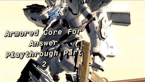 Armored Core For Answer Independent Play Through Part. 2