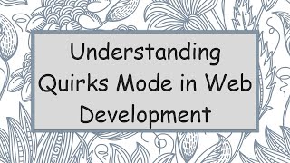 Understanding Quirks Mode in Web Development