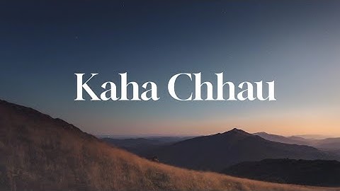 Kaha Chau - Yugal Gurung | Unofficial Lyrics Video
