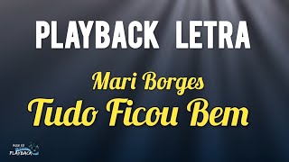 tudo ficou bem playback letra | Mari Borges