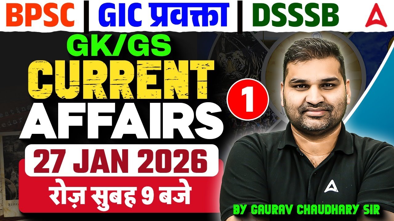27 Jan 2026 Current Affairs Today | Current Affairs For DSSSB/BPSC/UP GIC | Daily Current Affairs