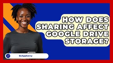 How Does Sharing Affect Google Drive Storage? - Be App Savvy