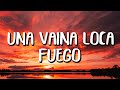 Fuego  una vaina loca letralyrics