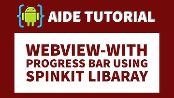 AIDE TUTORIAL - WEBVIEW WITH PROGRESS BAR PART 2