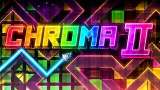 CHROMA II 100% (Extreme Demon) | Geometry Dash 2.2