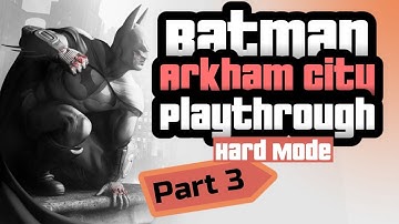 Batman: Arkham City Part 3 |Hard Mode Playthrough| No Commentary