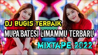 DJ BUGIS MUPA’BATESI LIMAMMU MIXTAPE 2022 TERBARU