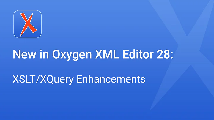 New in Oxygen XML Editor 28: XSLT/XQuery Enhancements