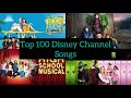 Top 100 Disney Channel Songs Not In Order 