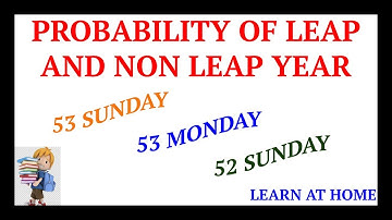 53 Sundays , 52 Sundays , 53 Mondays - How to find the Probability of Leap and Non Leap year??