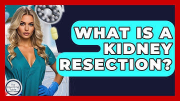 What Is A Kidney Resection? - The Operating Table