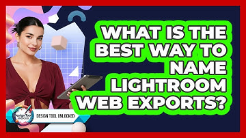 What Is The Best Way To Name Lightroom Web Exports?