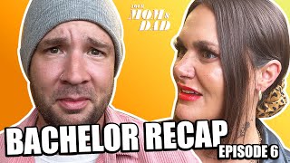 Your Mom \& Dad: Zach’s Bachelor Recap Ep 6 + We Have “The Ick”!