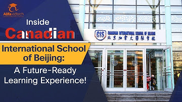 Inside Canadian International School of Beijing (CISB): A Future-Ready Learning Experience!