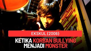 Ketika Korban Bullying Membalas Dendam - Review Ekskul (2006)