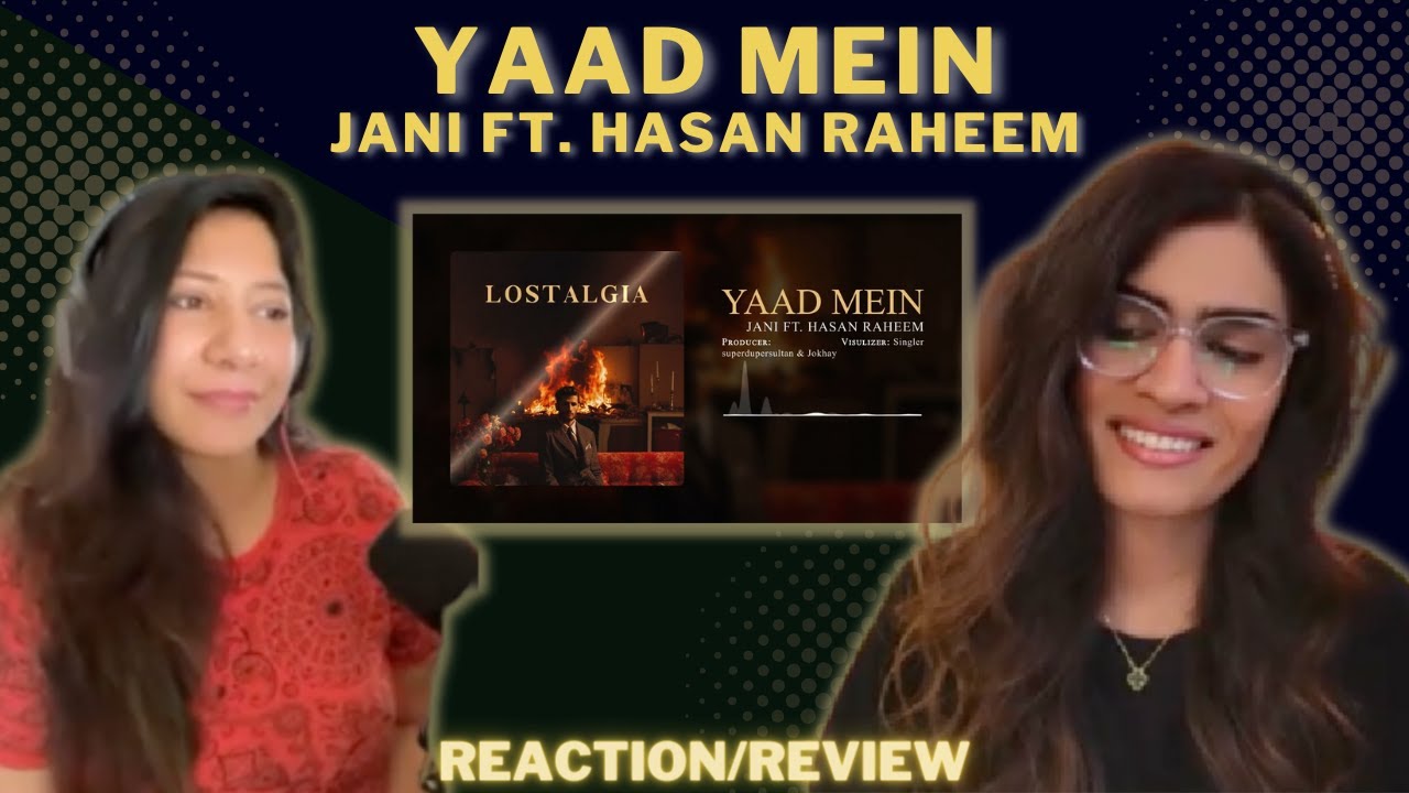 YAAD MEIN JANI FT HASAN RAHEEM REACTIONREVIEW  Prod By SuperDuperSultan  Jokhay  Lostalgia