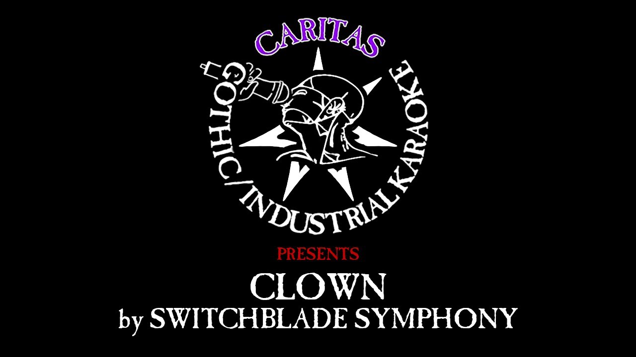 Switchblade Symphony Clown Karaoke w. Lyrics Caritas Goth Karaoke