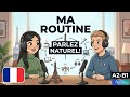 Learn how to describe your daily routine in French through a natural conversation between two native