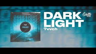7vvch - Dark Light Resimi