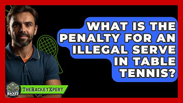 What Is The Penalty For An Illegal Serve In Table Tennis? - The Racket Xpert