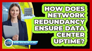 How Does Network Redundancy Ensure Data Center Uptime?
