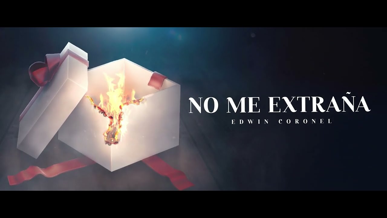 Edwin Coronel - No Me Extraña [Video Lyric] - YouTube