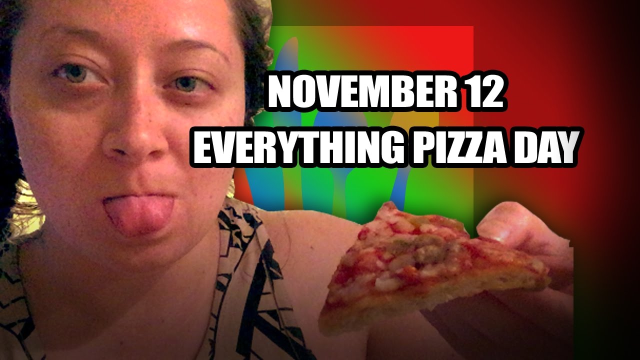 November 12 National Everything Pizza Day YouTube