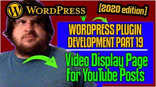 YouTube Embed Display Page - WordPress Boilerplate Plugin Development 2020 [part 19]