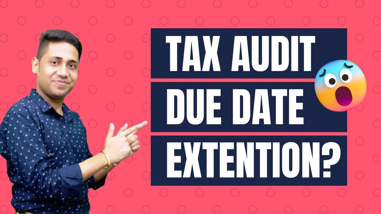 Tax Audit Due Date Extension Latest Update taxauditduedateextention