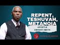 REPENT, TESHUVAH, METANOIA | Apostle Dwight Smith (Romans 12:1-2)