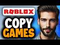 How to Copy Roblox Games - Easy Guide