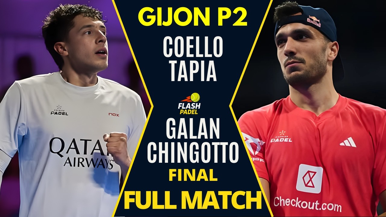 TAPIA & COELLO VS GALÁN & CHINGOTTO | FINAL PREMIER PADEL GIJON P2 | FULL MATCH