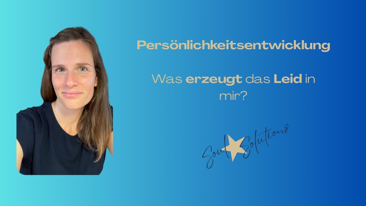 Warum entsteht Leid in mir und was kann ich tun?