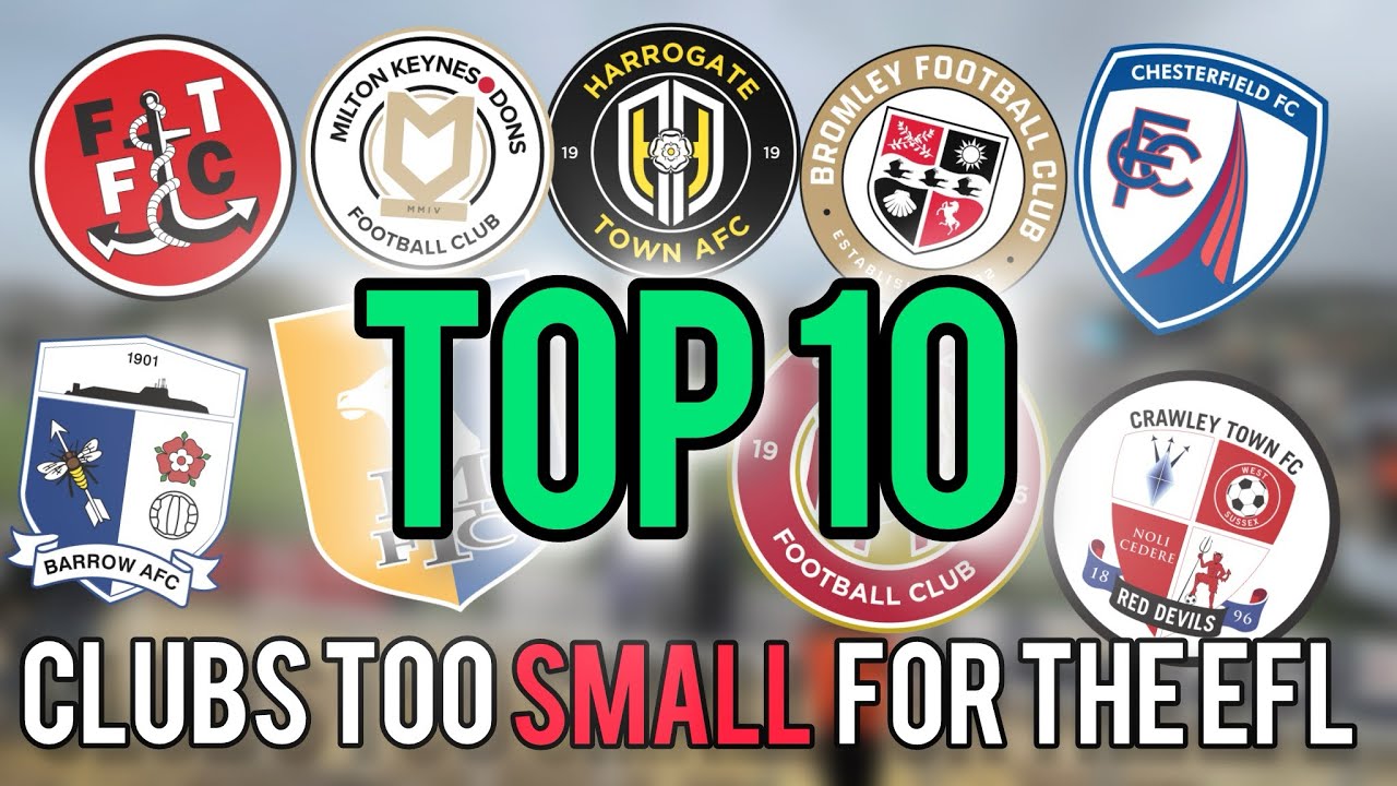 TOP 10 SMALLEST EFL CLUBS RANKED…