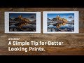 Approaching the Scene 027: A Simple Tip for Better Looking Prints