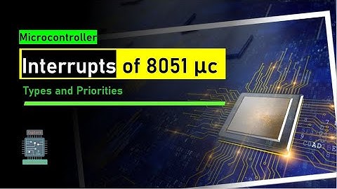 Interrupts of 8051 microcontroller | 8051 Interrupts, IE IP Registers