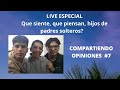 Que piensan, que sienten hijos de padres solteros?